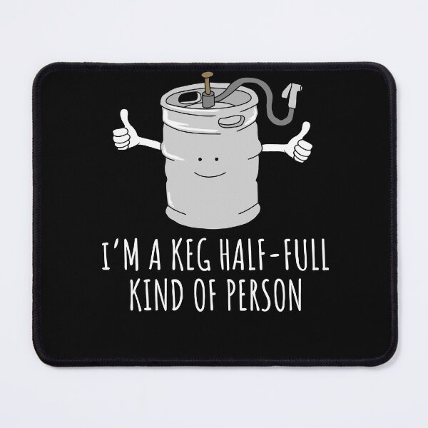 Item preview, Beer Drinker - I'm A Keg Half Full Kind of Person designed and sold by Nerd Shizzle.