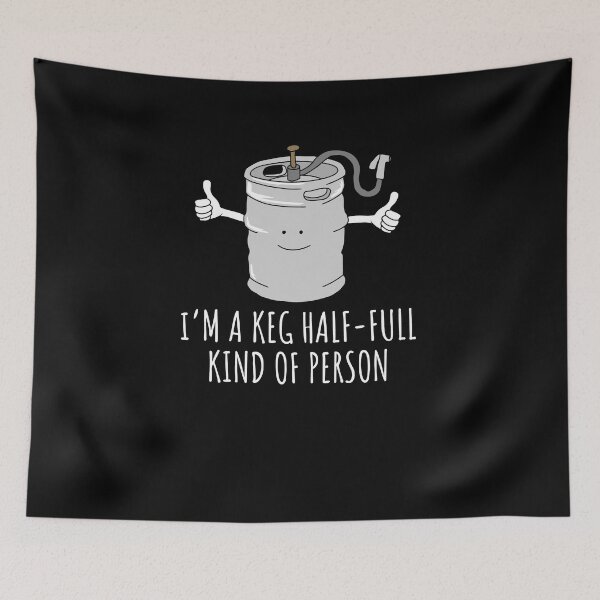 Item preview, Beer Drinker - I'm A Keg Half Full Kind of Person designed and sold by Nerd Shizzle.