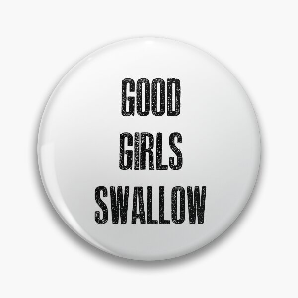 Item preview, Good Girls Swallow designed and sold by hotwifequotes.