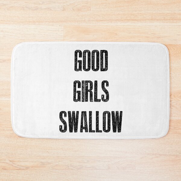 Item preview, Good Girls Swallow designed and sold by hotwifequotes.