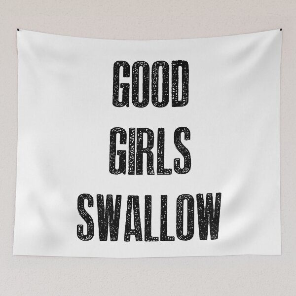 Item preview, Good Girls Swallow designed and sold by hotwifequotes.