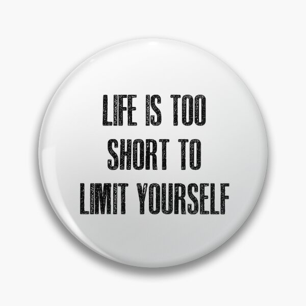 Item preview, Life is too short to limit yourself designed and sold by hotwifequotes.