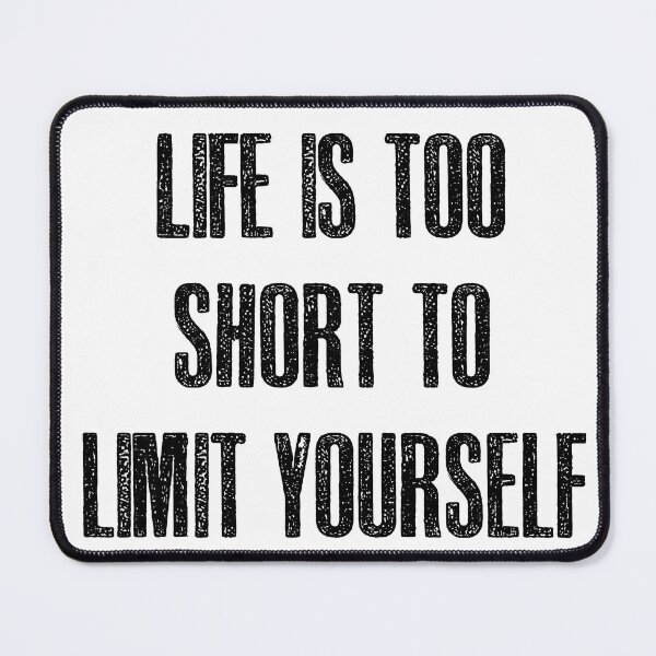 Item preview, Life is too short to limit yourself designed and sold by hotwifequotes.