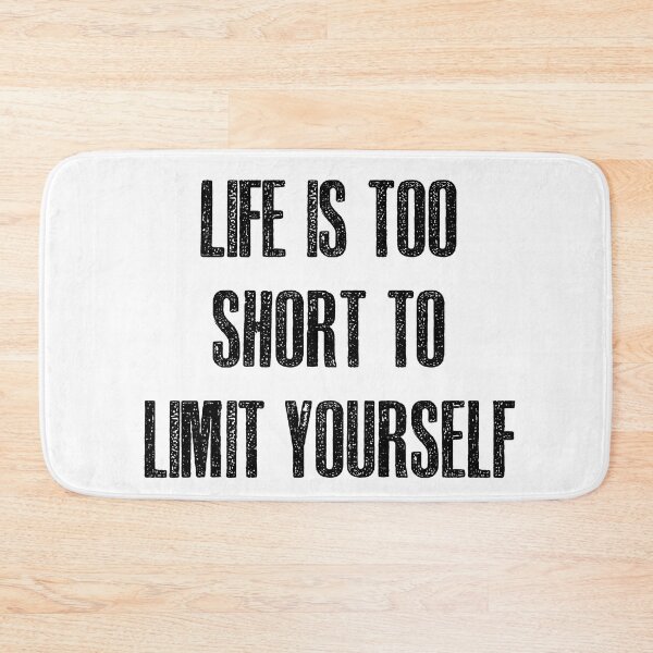 Item preview, Life is too short to limit yourself designed and sold by hotwifequotes.