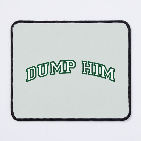 Item preview, Dump Him designed and sold by marsh  designs.