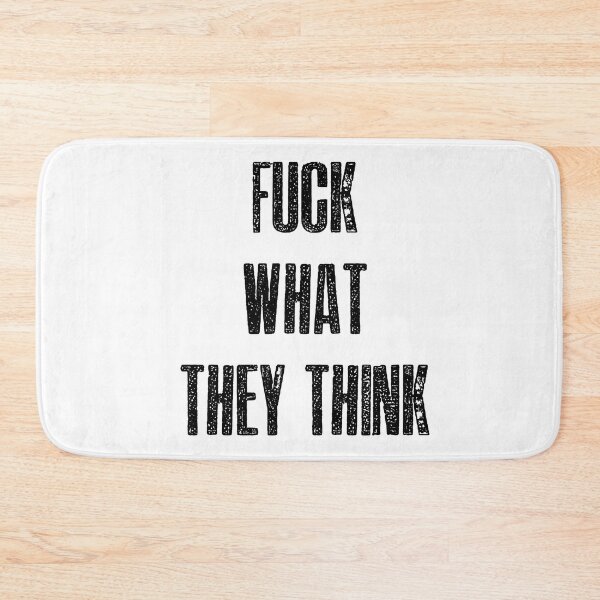 Item preview, Fuck what they think designed and sold by hotwifequotes.