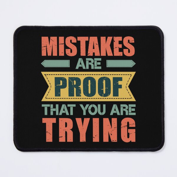 Item preview, Mistakes are proof that you are trying - Short inspirational quotes about life and struggles for men and women designed and sold by Alice-Elgawi.