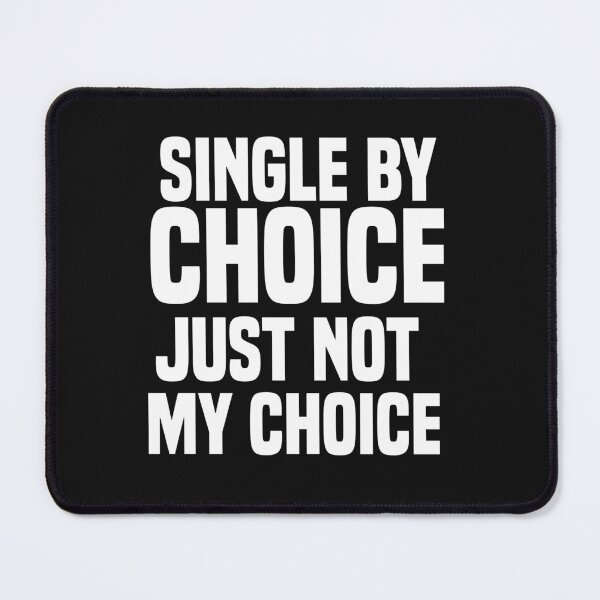 Item preview, funny single by choice just not my choice designed and sold by Crystakim.