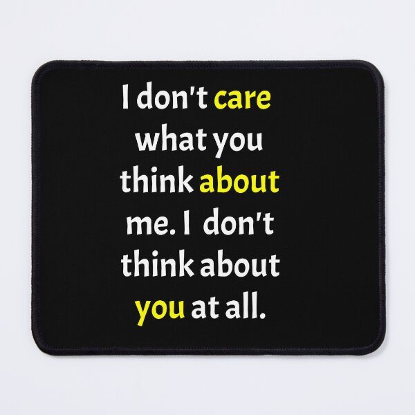 Item preview, I don't care what you think about me. I don't think about you at all designed and sold by Zeetube.