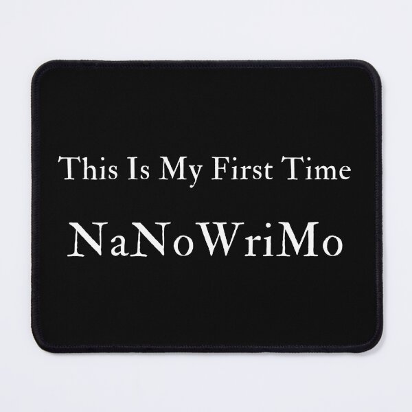 Item preview, This Is My First Time - NaNoWriMo designed and sold by TheKnightWriter.