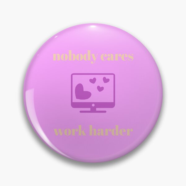 Item preview, Nobody Cares Work Harder Pink designed and sold by ArtBySymone.