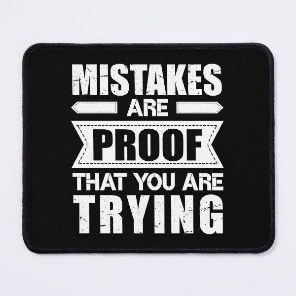Item preview, Mistakes are proof that you are trying - Short inspirational quotes about life and struggles designed and sold by Alice-Elgawi.