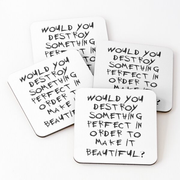 Item preview, Would you destroy something perfect in order to make it beautiful? | Gerard way Beauty quote. designed and sold by SebbyPewPew.