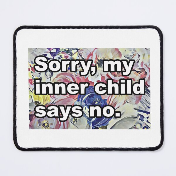 Item preview, Sorry, my inner child says no designed and sold by graciec93.