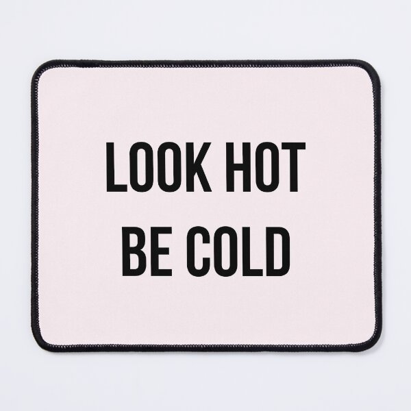 Item preview, Look Hot Be Cold designed and sold by marsh  designs.