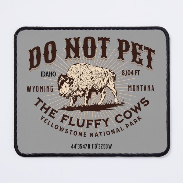 Item preview, Do Not Pet the Fluffy Cows Yellowstone National Park Bison designed and sold by kiwi91.