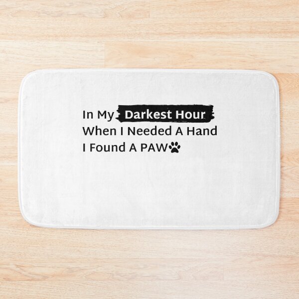 Item preview, In My Darkest Hour When I Needed A Hand I Found A Paw Dark Shade designed and sold by sabricreations.