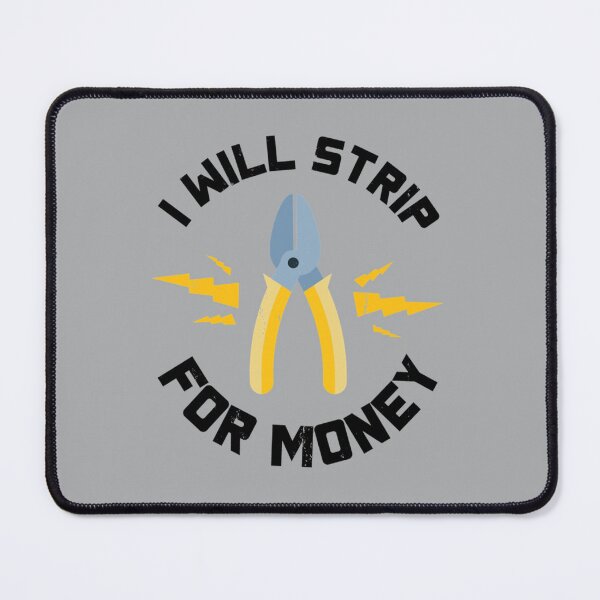 Item preview, I Will Strip For Money Gift Electrician Funny Electrical Contractor Engineer Energy Worker    designed and sold by Delphineclarks.