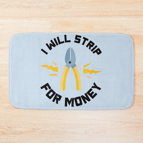 Item preview, I Will Strip For Money Gift Electrician Funny Electrical Contractor Engineer Energy Worker    designed and sold by Delphineclarks.