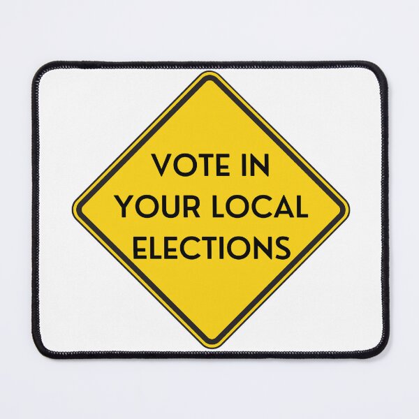 Item preview, Vote In Your Local Elections designed and sold by rjprintsus.