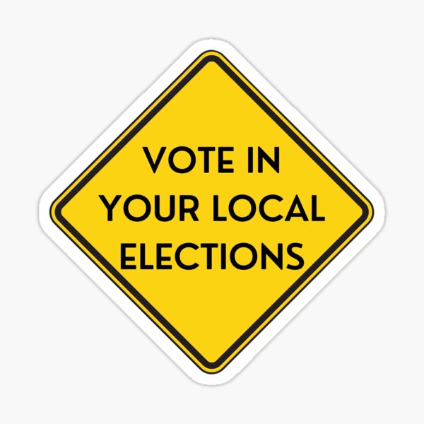Vote In Your Local Elections Sticker