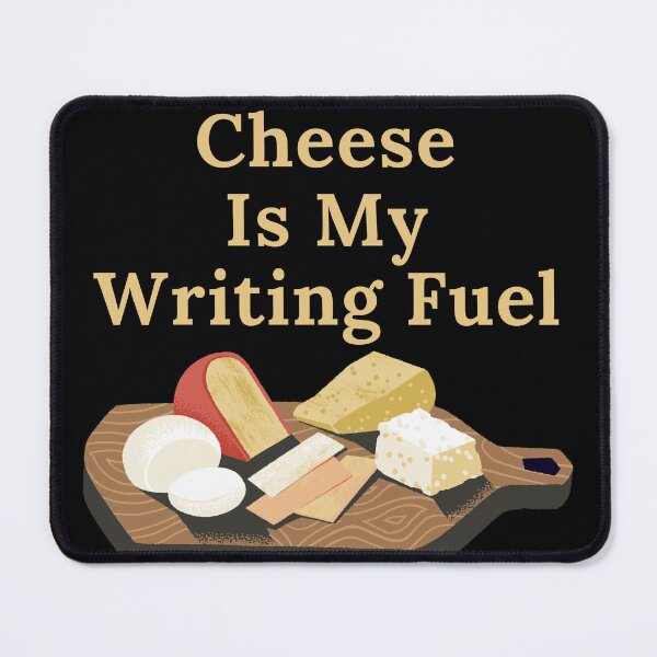 Item preview, Cheese Is My Writing Fuel designed and sold by TheKnightWriter.