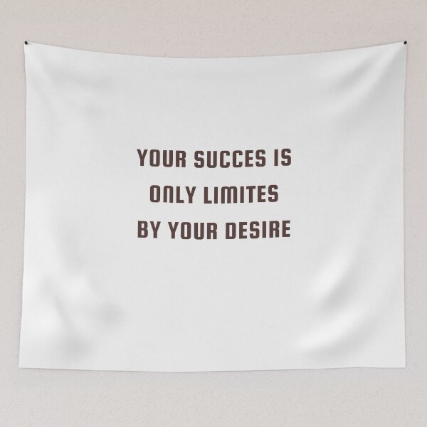 Item preview, Your Succes Is Only Limites By Your Desire designed and sold by DargonGx.