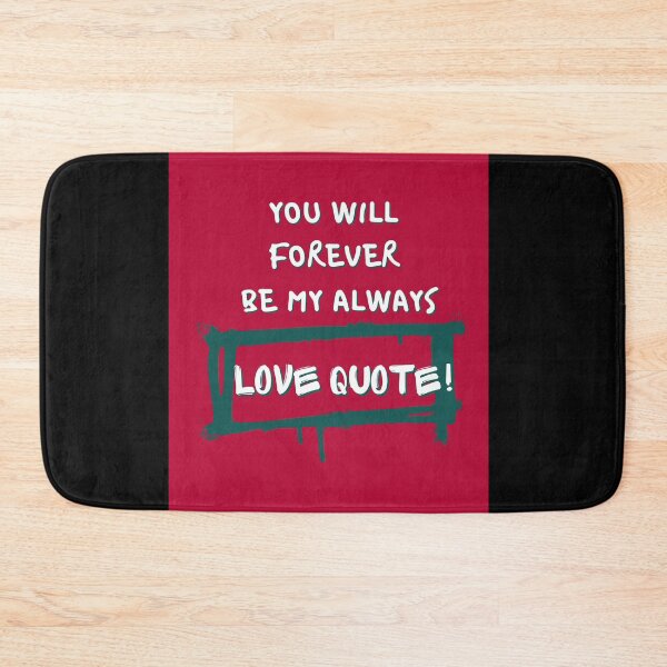 Item preview, You Will Forever Be My Always Love Quote designed and sold by Ivy-si.