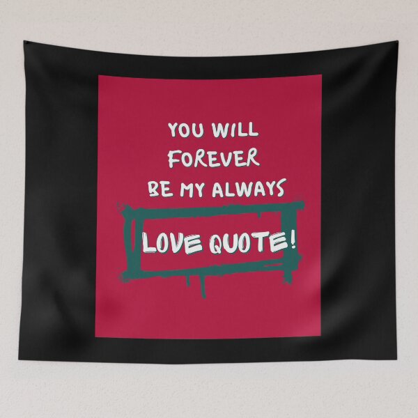 Item preview, You Will Forever Be My Always Love Quote designed and sold by Ivy-si.