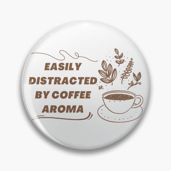 Item preview, Easily Distracted By Coffee Aroma designed and sold by InsaneCorner.