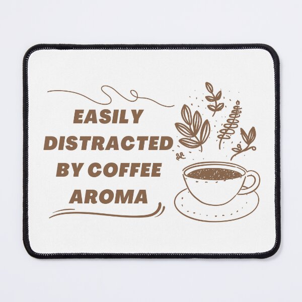 Item preview, Easily Distracted By Coffee Aroma designed and sold by InsaneCorner.