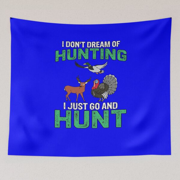 Item preview, Hunting Hunter I Don’t Dream Of Hunting I Just Go And Hunt designed and sold by fantasticdesign.