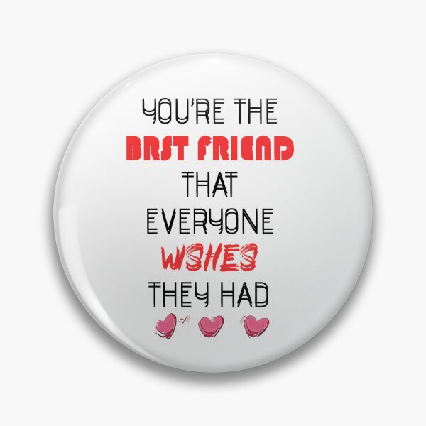 Item preview, You are the best friend that everyone wishes they had designed and sold by Newluck01.