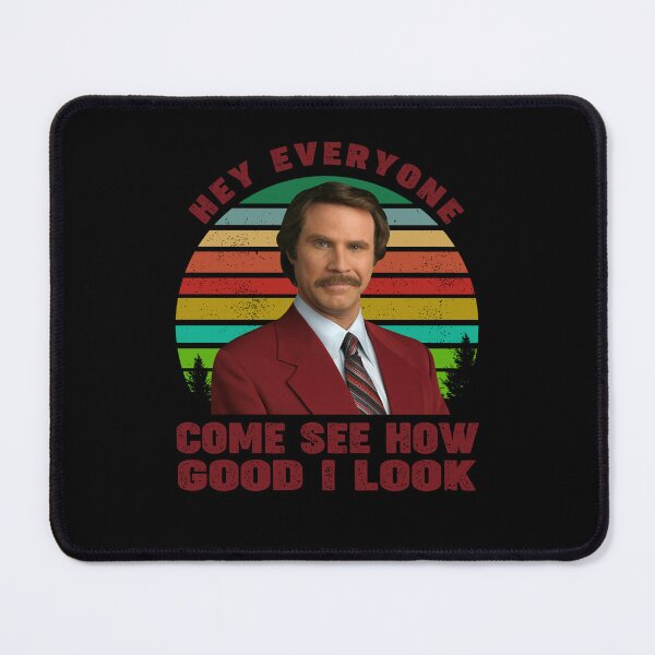Item preview, Hey Everyone Come See How Good I Look Shirts, Ron Burgundy Anchorman Shirt, Custom Shirt, Vintage Retro Movie T Shirt designed and sold by newillcheryp.