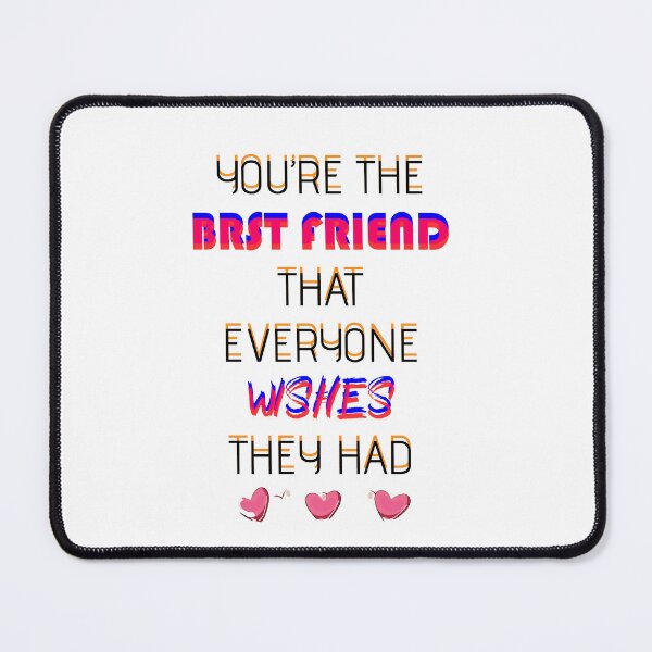 Item preview, You are the best friend that everyone wishes they had designed and sold by Newluck01.