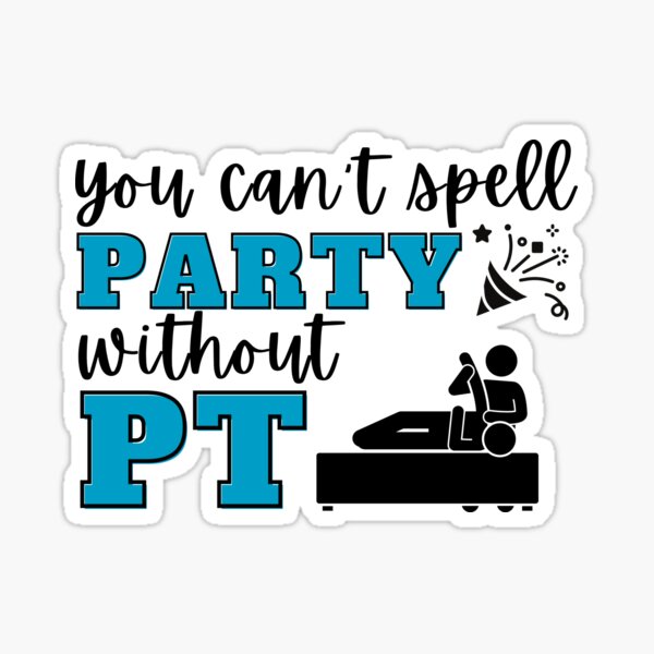 "You Can't Spell Party Without PT-funny Physical Therapy Saying ...