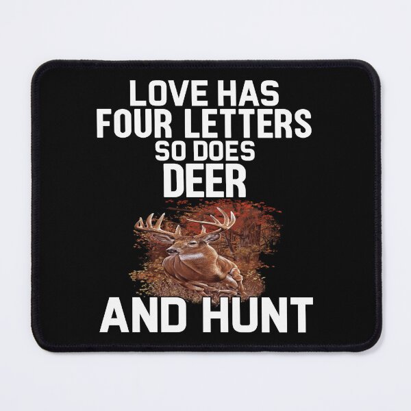 Item preview, Deer Hunting Gifts Love Has Four Letters So Does Deer And Hunt designed and sold by fantasticdesign.