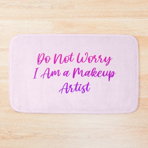Item preview, Do not worry I am a makeup artist designed and sold by Organized Chaos Designs.