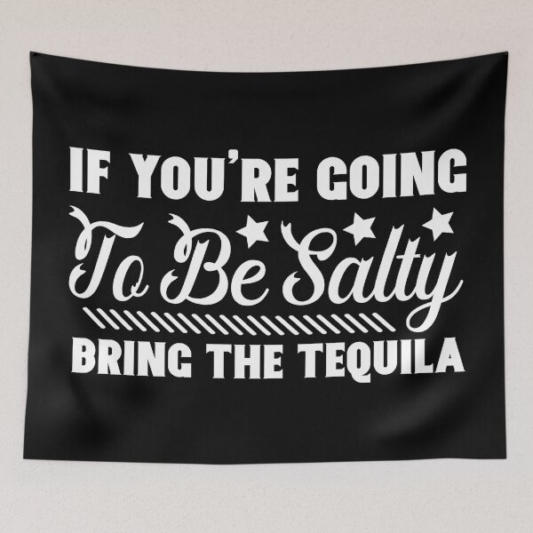 Item preview, If you're going to be salty bring the tequila designed and sold by pnkpopcorn.