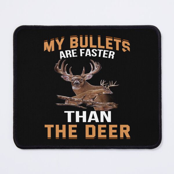 Item preview, Deer Hunting Gifts My Bullets Are Faster Than The Deer designed and sold by fantasticdesign.