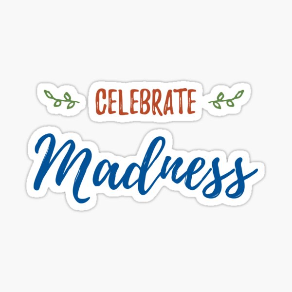 Item preview, Celebrate Madness designed and sold by peacelovesoar.