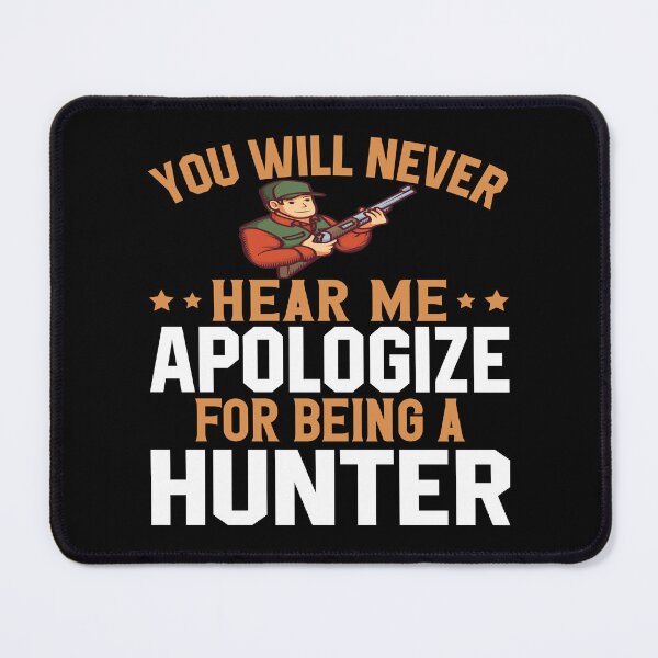 Item preview, Deer Hunting Gifts You Will Never Hear Me Apologize For Being A Hunter  designed and sold by fantasticdesign.