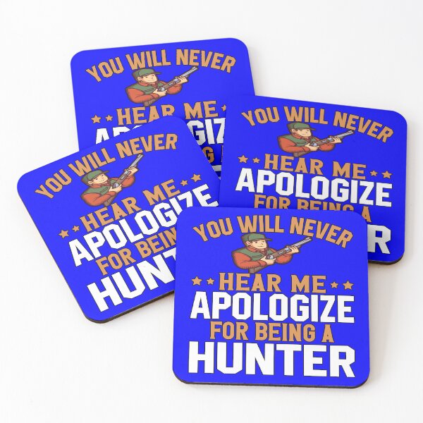 Item preview, Deer Hunting Gifts You Will Never Hear Me Apologize For Being A Hunter  designed and sold by fantasticdesign.