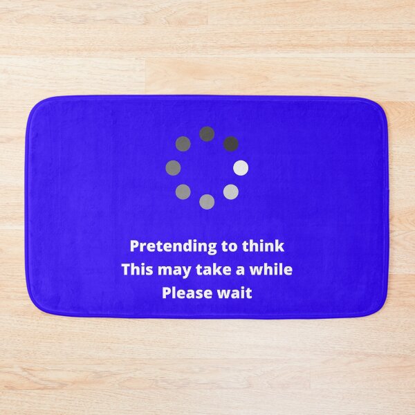Item preview, Pretending To Think, Please Wait designed and sold by McThingummy.