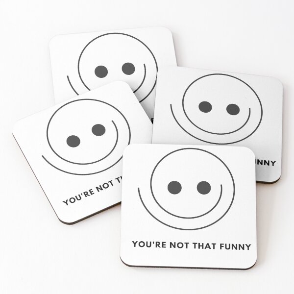 Item preview, You're Not That Funny Design designed and sold by IndreB.