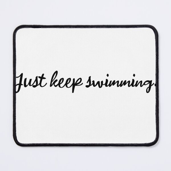 Item preview, just keep swimming designed and sold by Cosmyna.