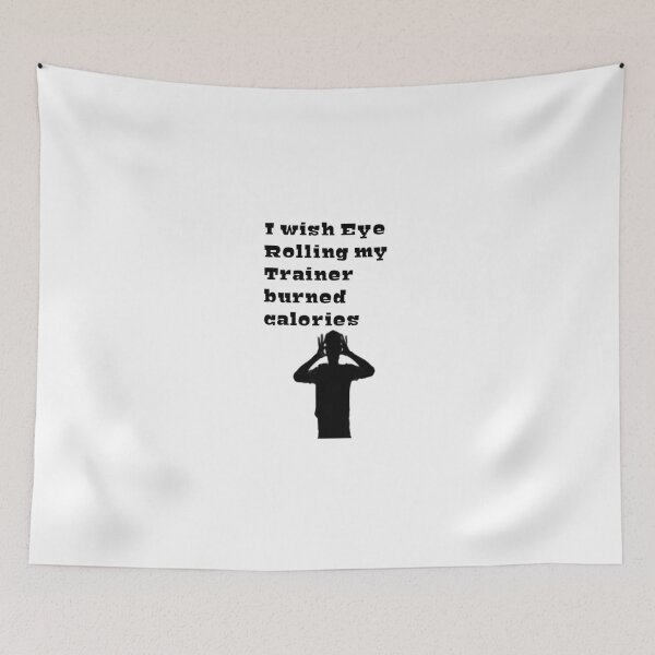 Item preview, I Wish Eye Rolling My Trainer Burned Calories designed and sold by YoussefProMax.