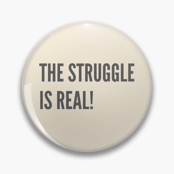 Item preview, The struggle is real bold gray quote designed and sold by WordStruggle.