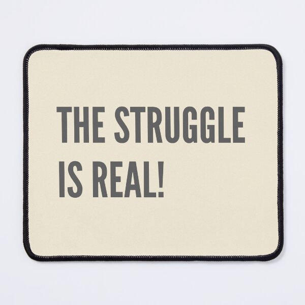 Item preview, The struggle is real bold gray quote designed and sold by WordStruggle.