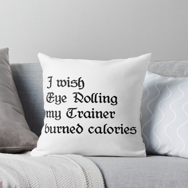 Item preview, I Wish Eye Rolling My Trainer Burned Calories designed and sold by YoussefProMax.